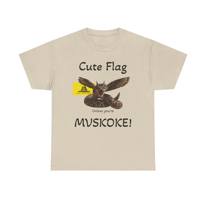“Cute Flag Unless You’re MVSKOKE” Native Heritage T‑Shirt