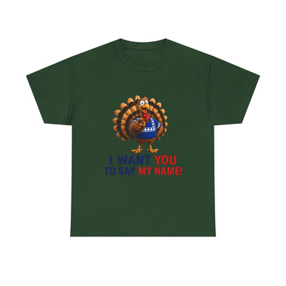 Turkey Patriotic Tee — "I Want You To Say My Name!"  Shirt