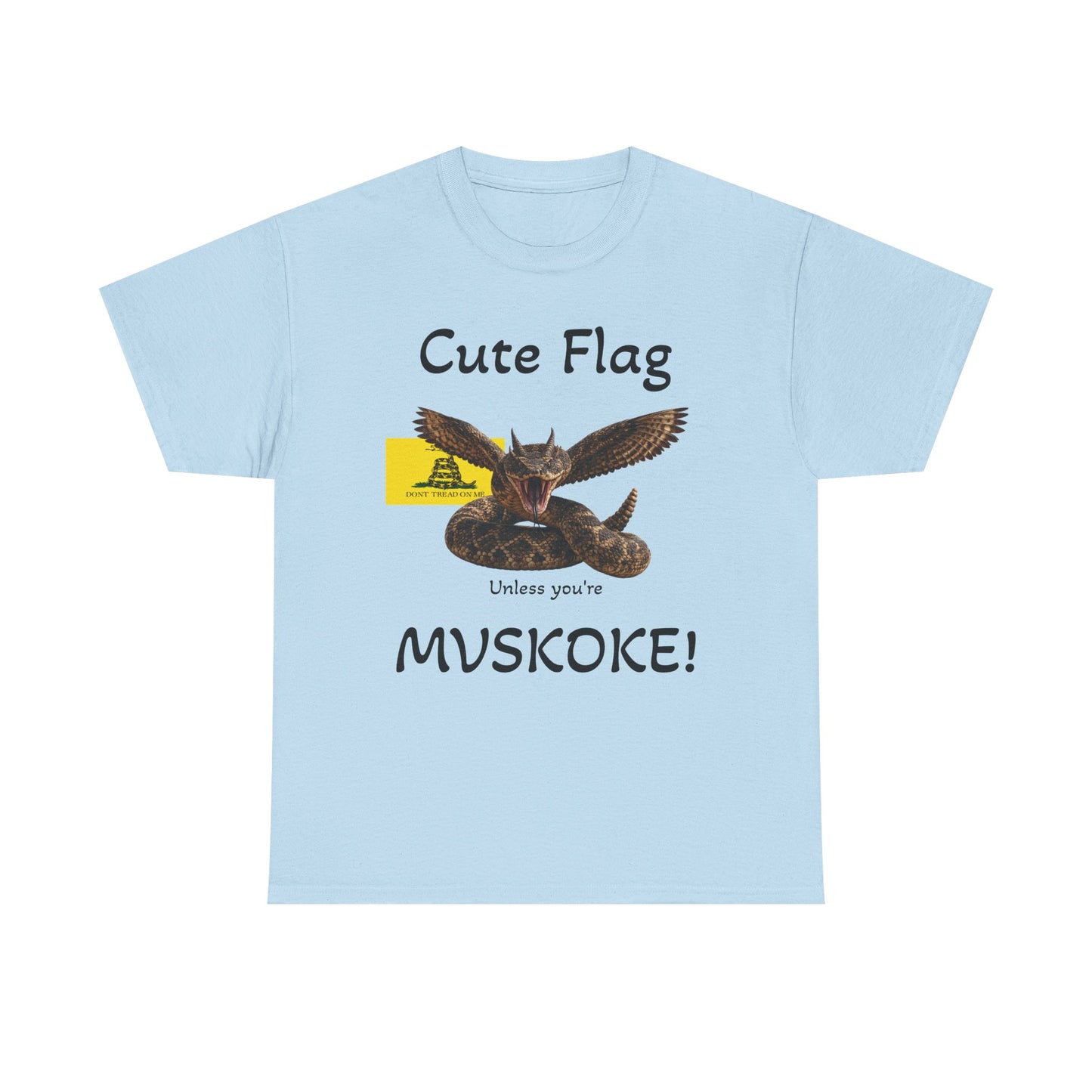 “Cute Flag Unless You’re MVSKOKE” Native Heritage T‑Shirt
