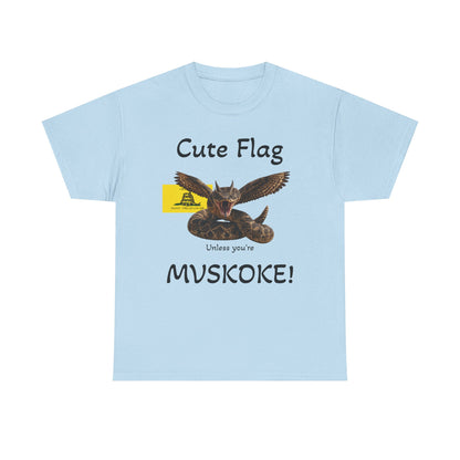 “Cute Flag Unless You’re MVSKOKE” Native Heritage T‑Shirt