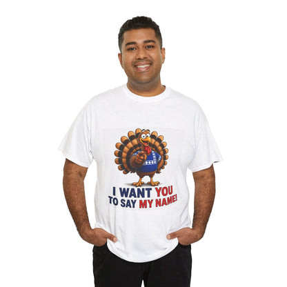 Turkey Patriotic Tee — "I Want You To Say My Name!"  Shirt