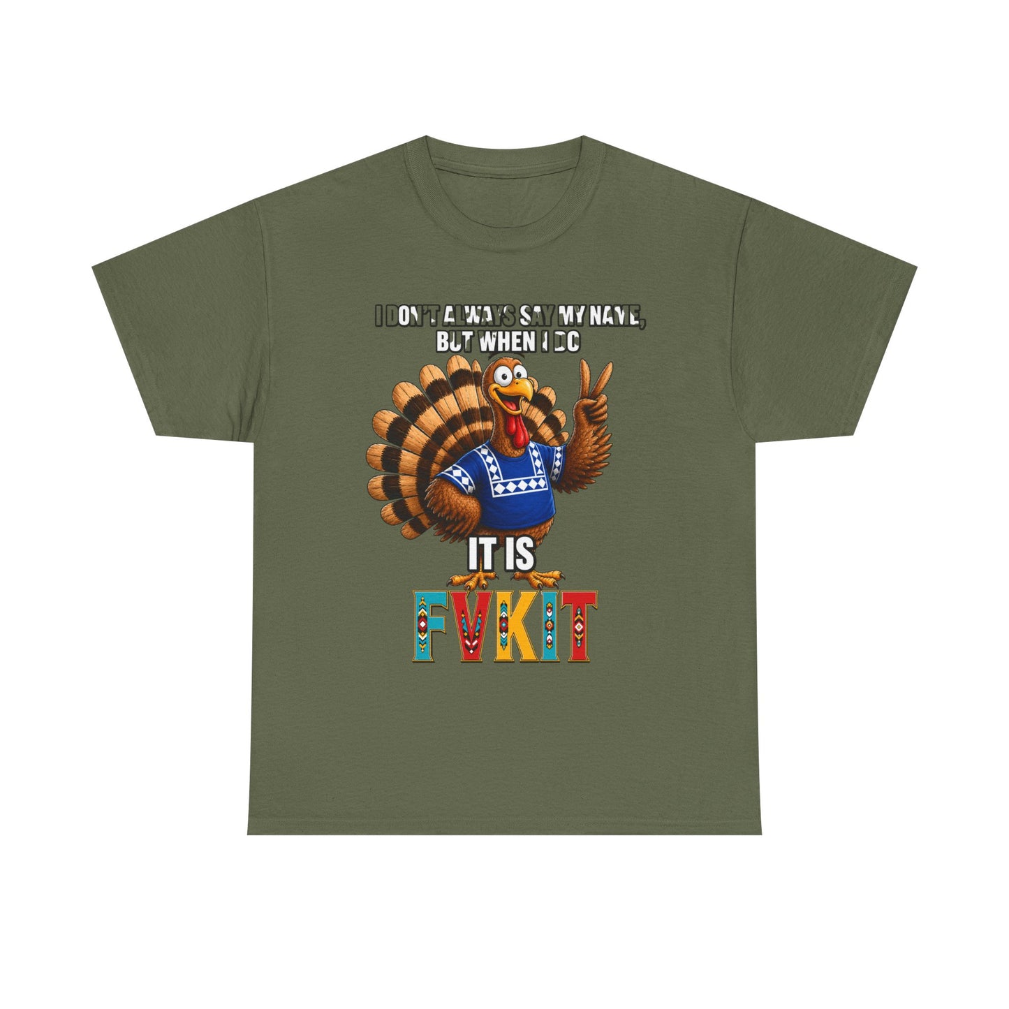 Turkey T-Shirt — "I Don't Always Say My Name... But When I Do It's Fvckit" Graphic Tee