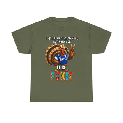 Turkey T-Shirt — "I Don't Always Say My Name... But When I Do It's Fvckit" Graphic Tee
