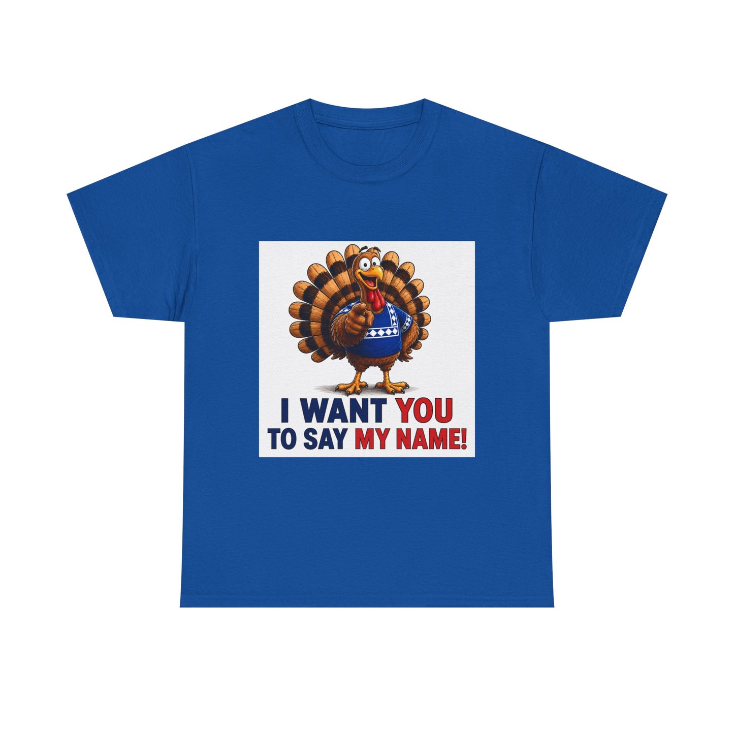 Turkey Patriotic Tee — "I Want You To Say My Name!"  Shirt