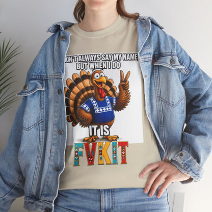 Turkey T-Shirt — "I Don't Always Say My Name... But When I Do It's Fvckit" Graphic Tee