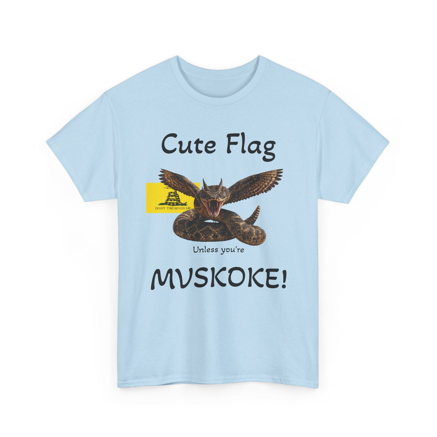 “Cute Flag Unless You’re MVSKOKE” Native Heritage T‑Shirt