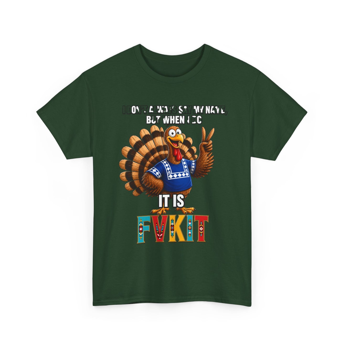 Turkey T-Shirt — "I Don't Always Say My Name... But When I Do It's Fvckit" Graphic Tee