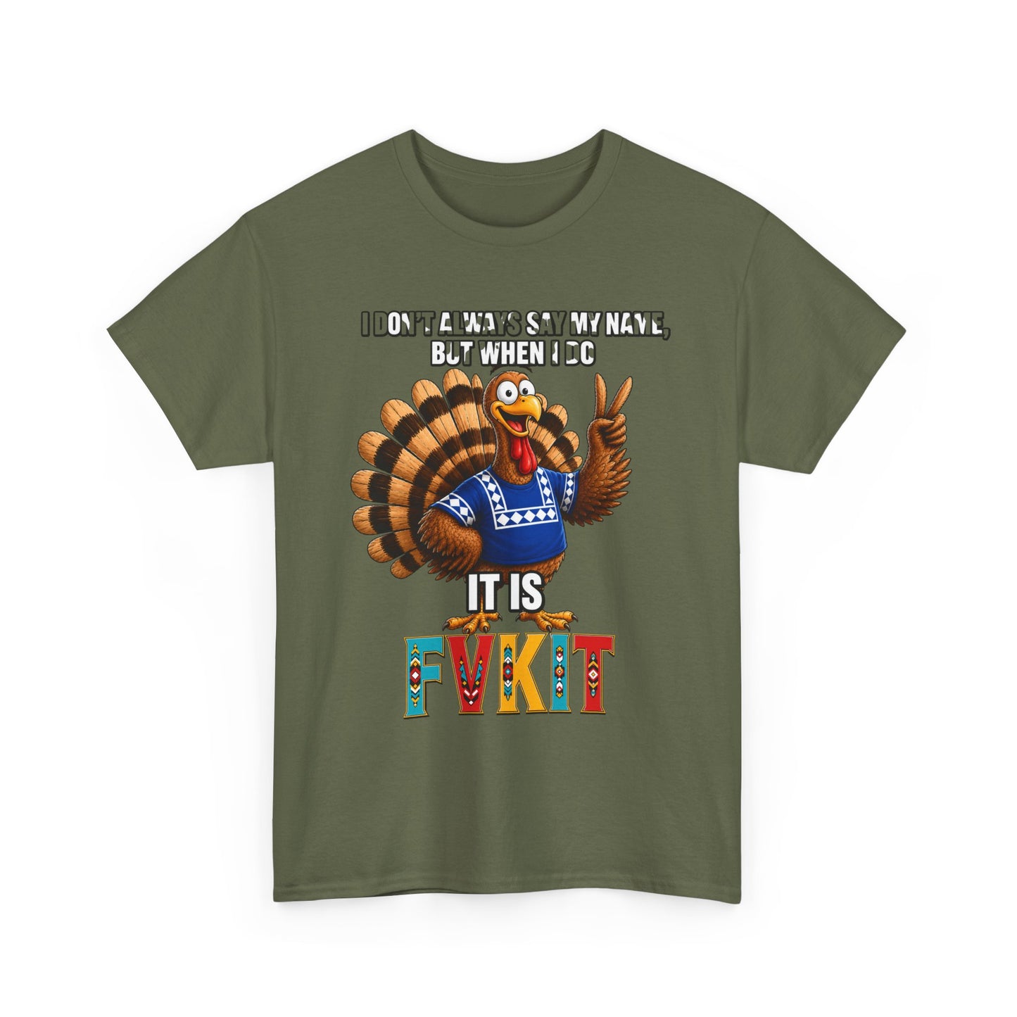 Turkey T-Shirt — "I Don't Always Say My Name... But When I Do It's Fvckit" Graphic Tee