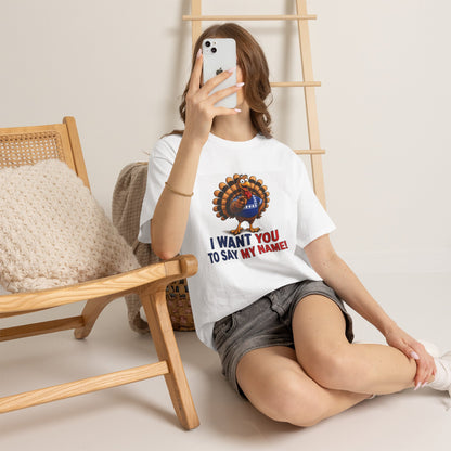 Turkey Patriotic Tee — "I Want You To Say My Name!"  Shirt