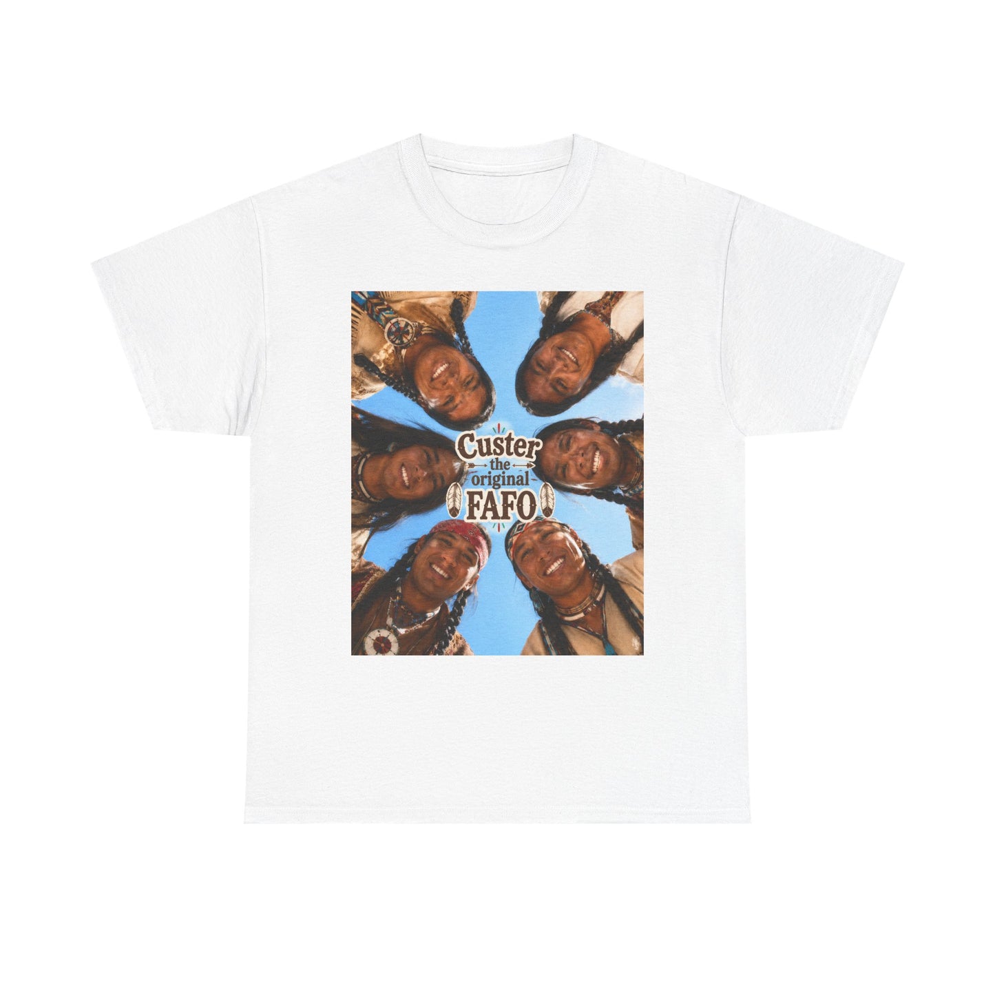 Custer FAFO Graphic Tee — Vintage Native American Portraits