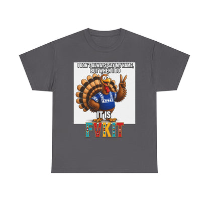 Turkey T-Shirt — "I Don't Always Say My Name... But When I Do It's Fvckit" Graphic Tee