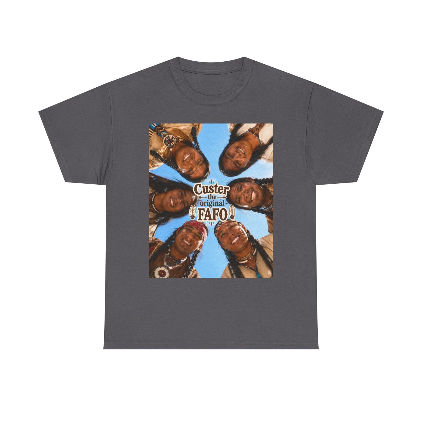 Custer FAFO Graphic Tee — Vintage Native American Portraits
