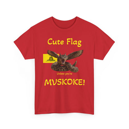 “Cute Flag Unless You’re MVSKOKE” Native Heritage T‑Shirt