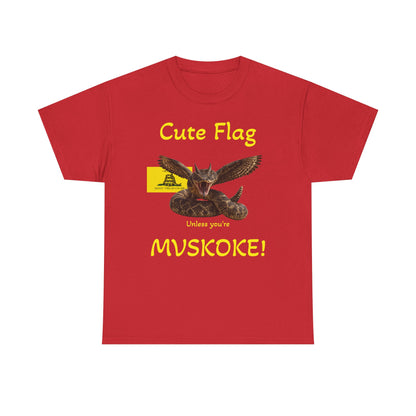 “Cute Flag Unless You’re MVSKOKE” Native Heritage T‑Shirt