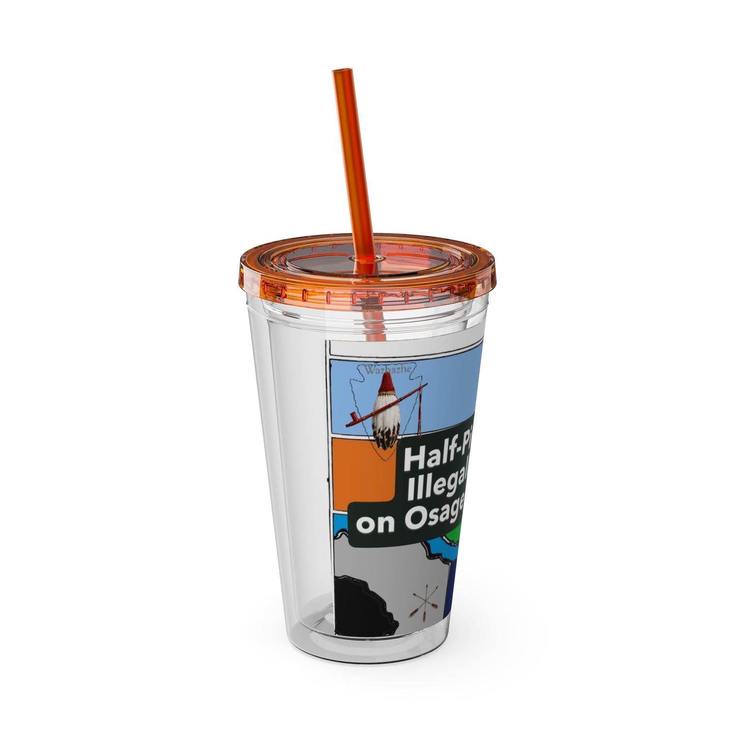 Sunsplash 16oz Tumbler with Straw — 'Half-Pint Illegally on Osage Rez' Graphic