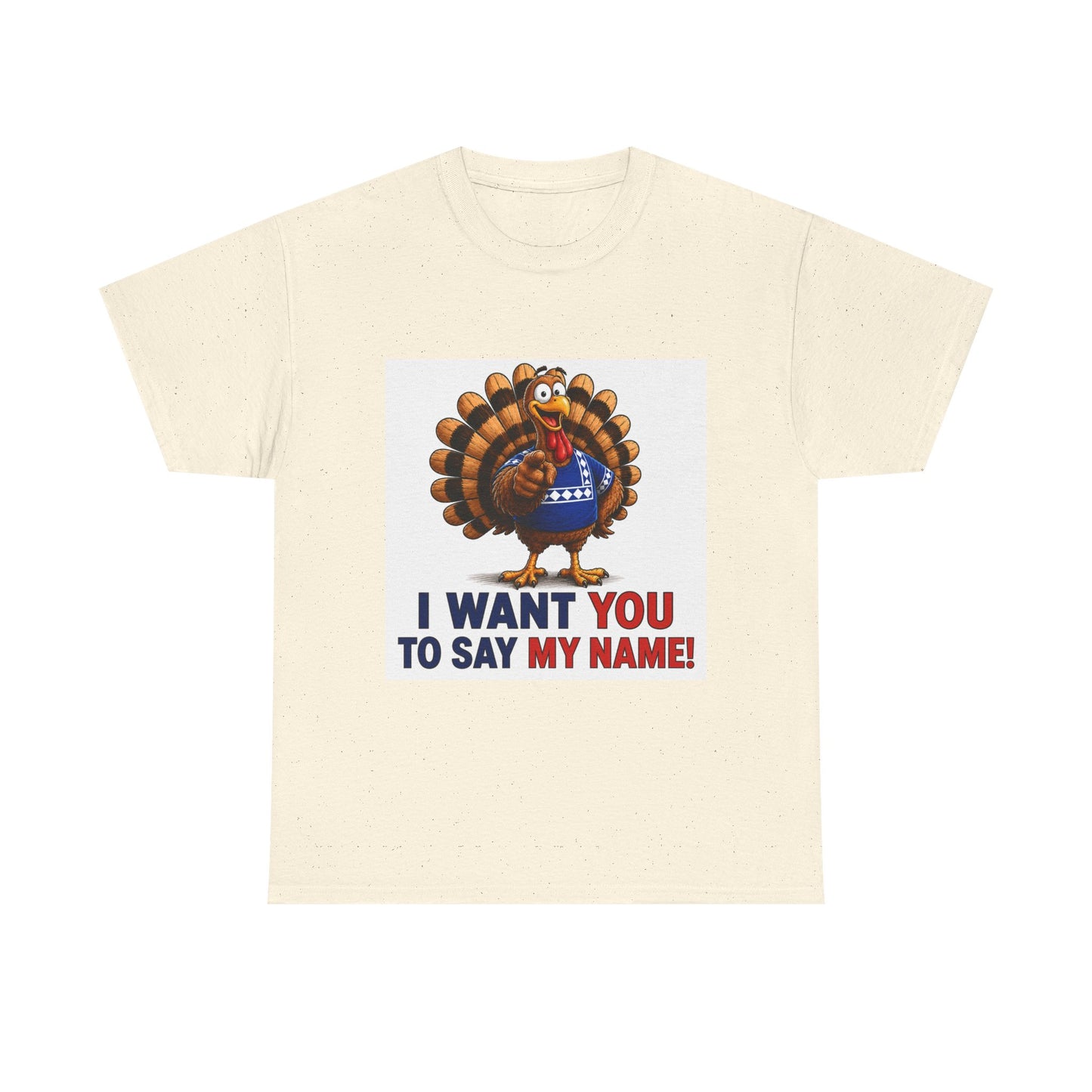 Turkey Patriotic Tee — "I Want You To Say My Name!"  Shirt