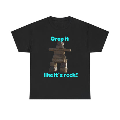 T‑Shirt — "Drop it like it's rock!" Inukshuk Stone Stack Tee