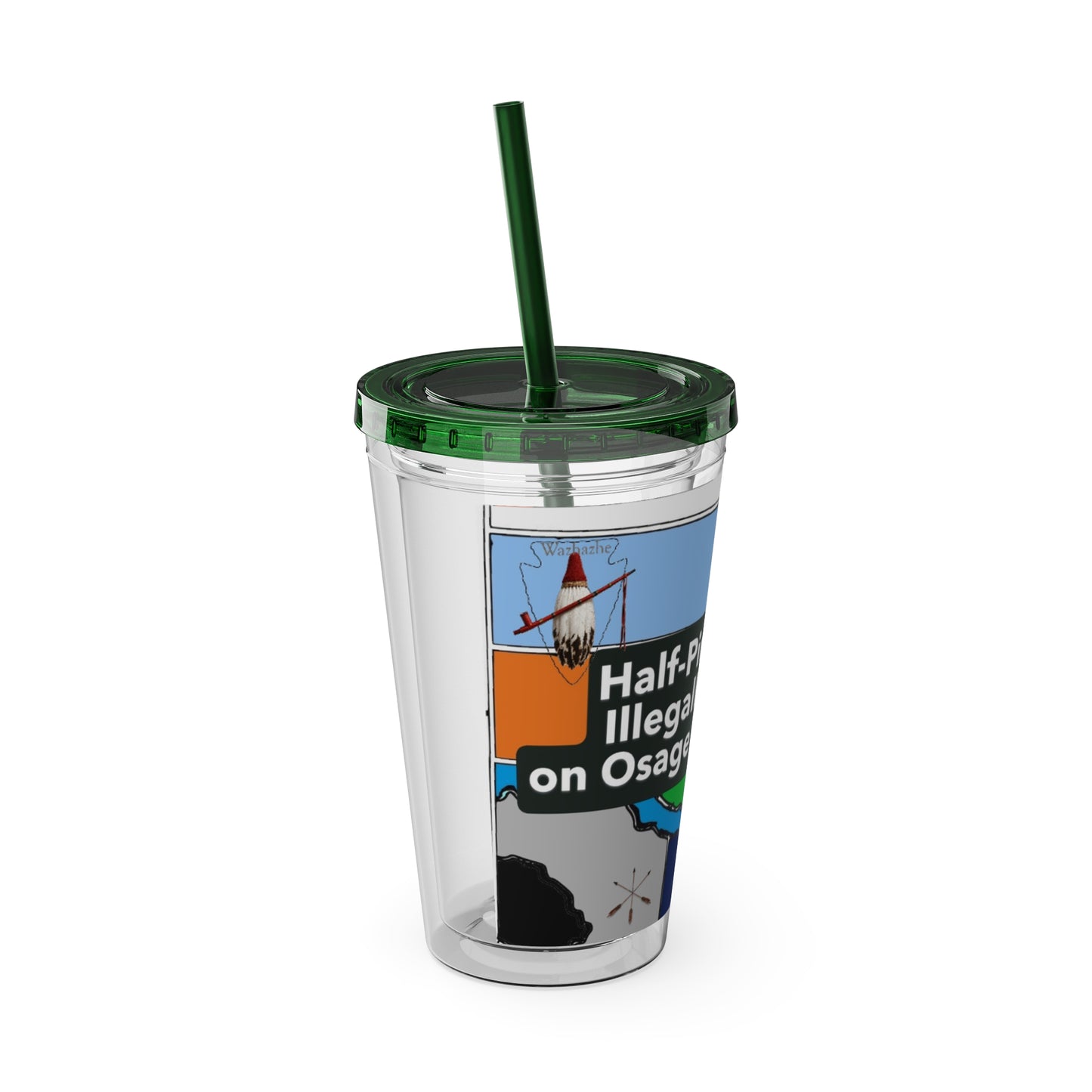 Sunsplash 16oz Tumbler with Straw — 'Half-Pint Illegally on Osage Rez' Graphic