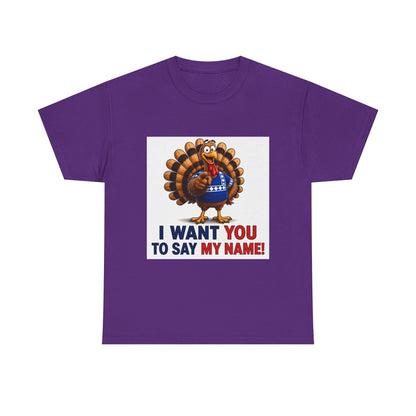 Turkey Patriotic Tee — "I Want You To Say My Name!"  Shirt