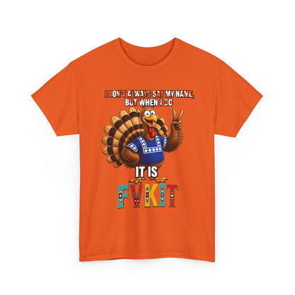 Turkey T-Shirt — "I Don't Always Say My Name... But When I Do It's Fvckit" Graphic Tee