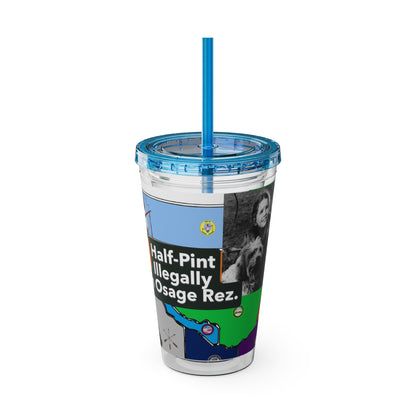 Sunsplash 16oz Tumbler with Straw — 'Half-Pint Illegally on Osage Rez' Graphic
