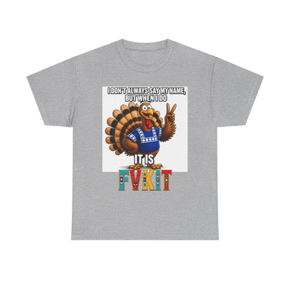 Turkey T-Shirt — "I Don't Always Say My Name... But When I Do It's Fvckit" Graphic Tee