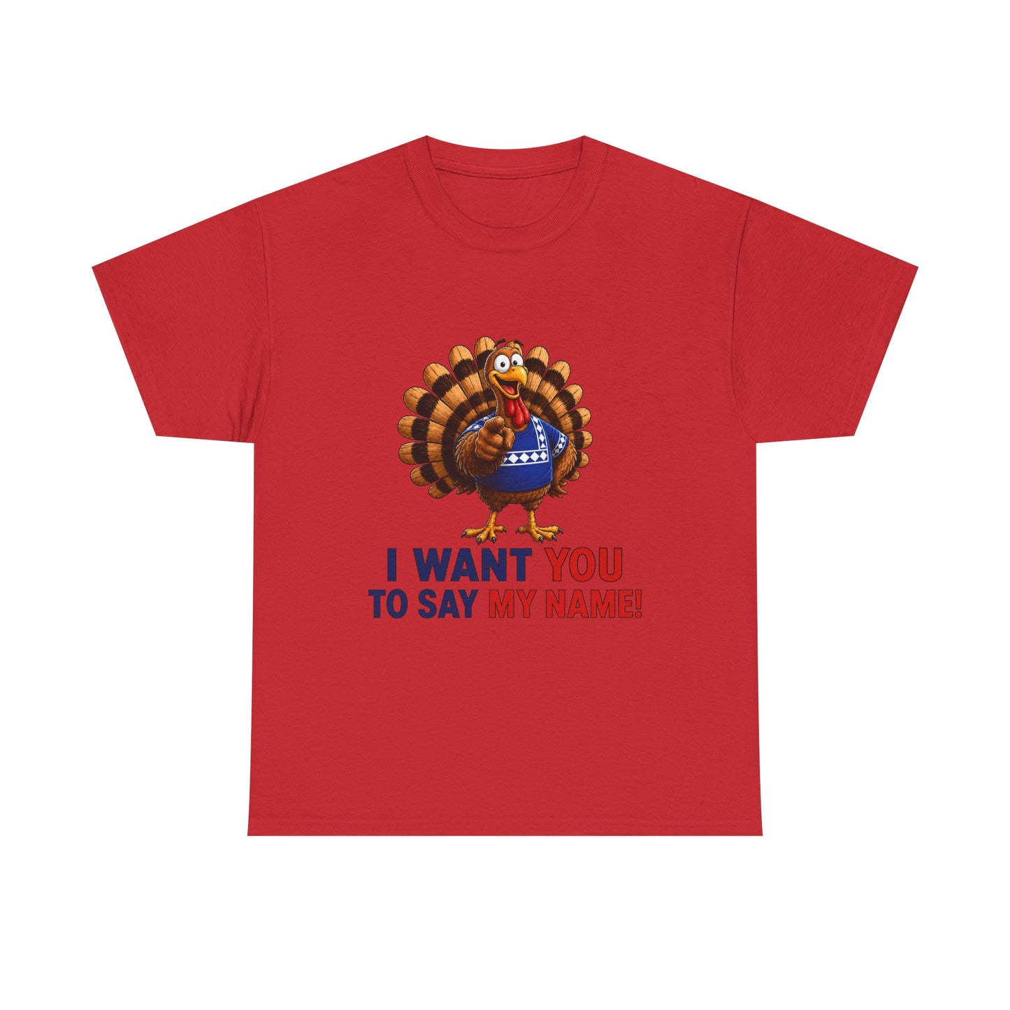 Turkey Patriotic Tee — "I Want You To Say My Name!"  Shirt