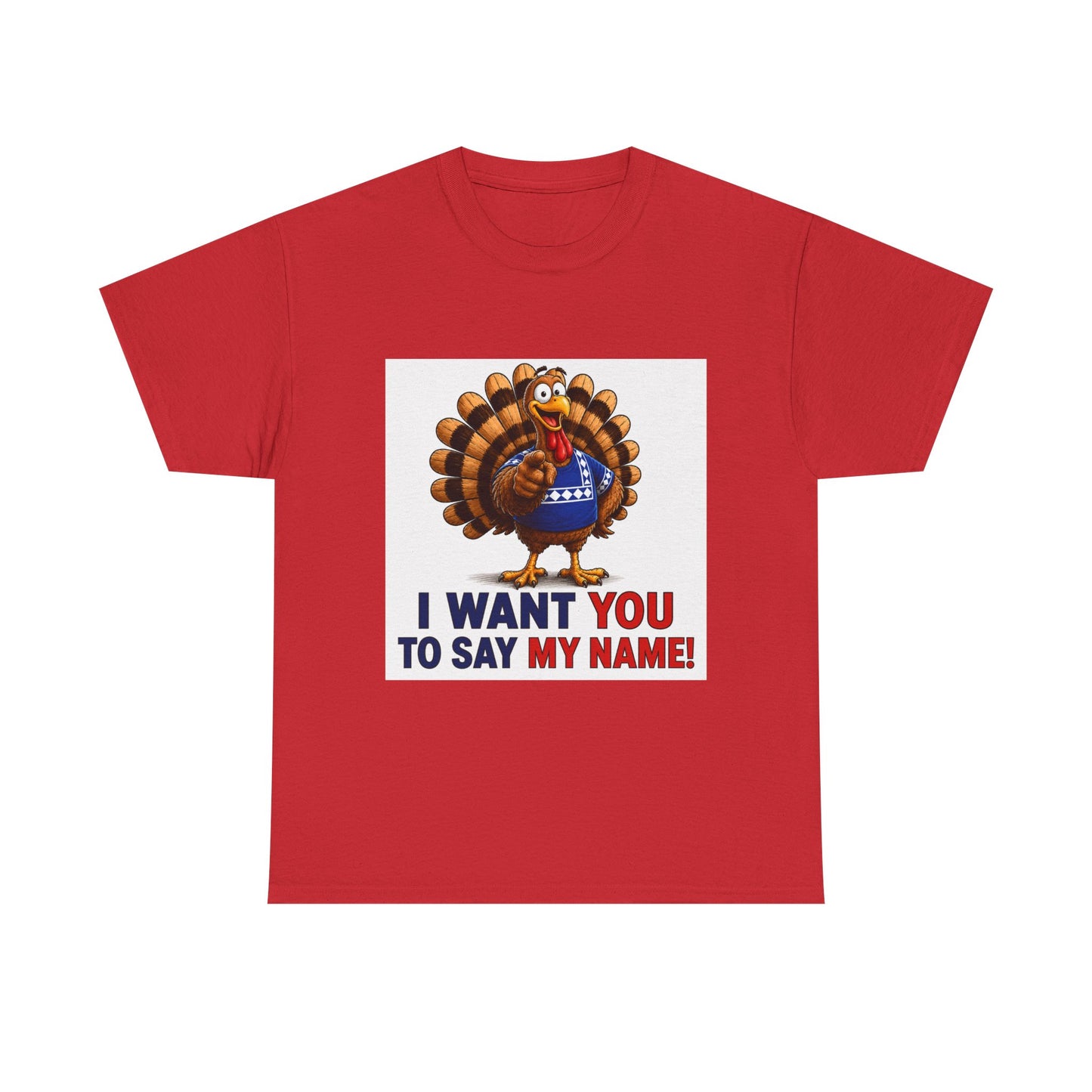 Turkey Patriotic Tee — "I Want You To Say My Name!"  Shirt