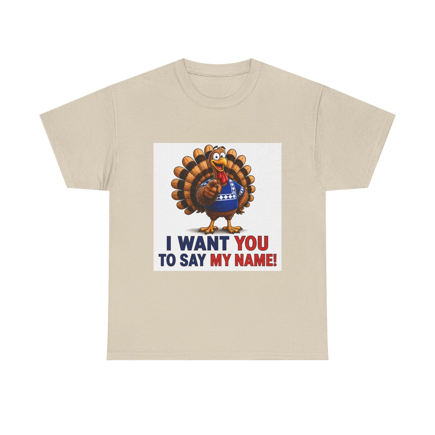 Turkey Patriotic Tee — "I Want You To Say My Name!"  Shirt