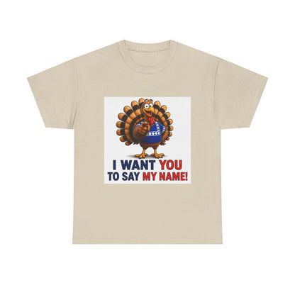 Turkey Patriotic Tee — "I Want You To Say My Name!"  Shirt