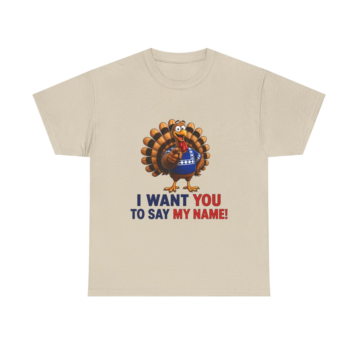 Turkey Patriotic Tee — "I Want You To Say My Name!"  Shirt