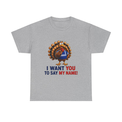 Turkey Patriotic Tee — "I Want You To Say My Name!"  Shirt