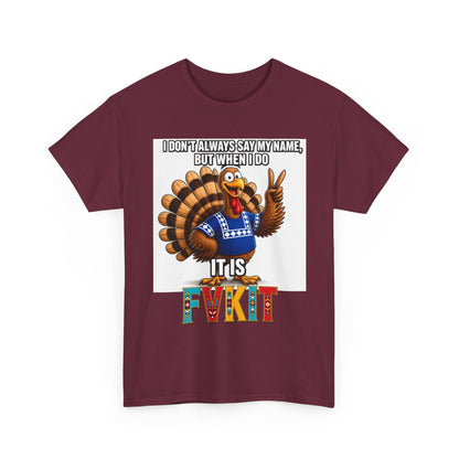Turkey T-Shirt — "I Don't Always Say My Name... But When I Do It's Fvckit" Graphic Tee