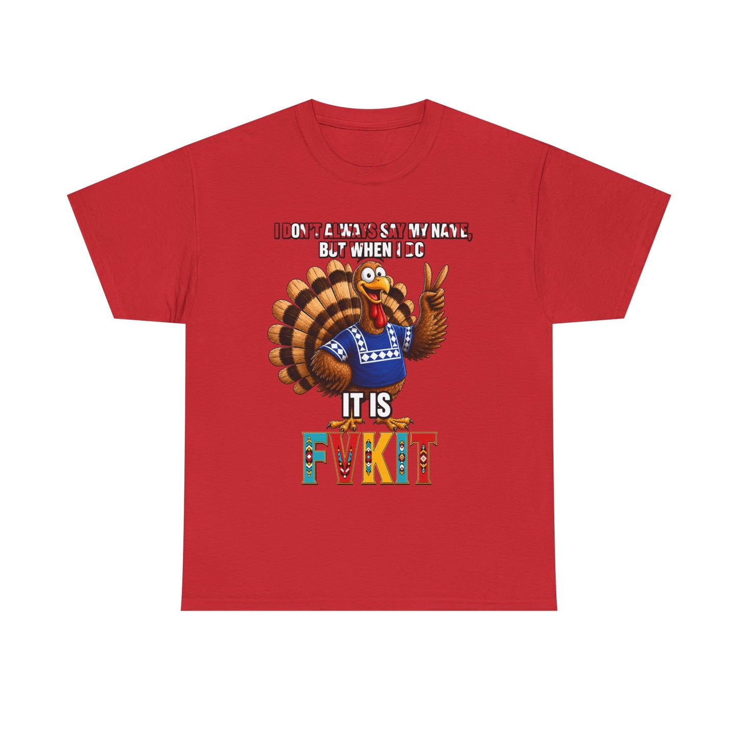 Turkey T-Shirt — "I Don't Always Say My Name... But When I Do It's Fvckit" Graphic Tee
