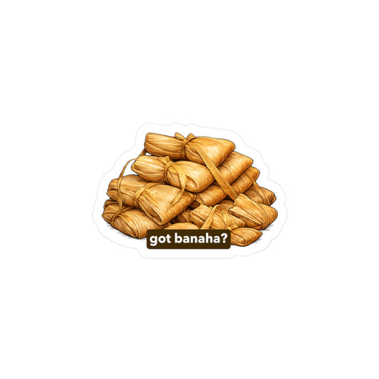 Got Banaha? Tamales Sticker — Kiss-Cut Vinyl Decal for Foodies & Cultural Gifts