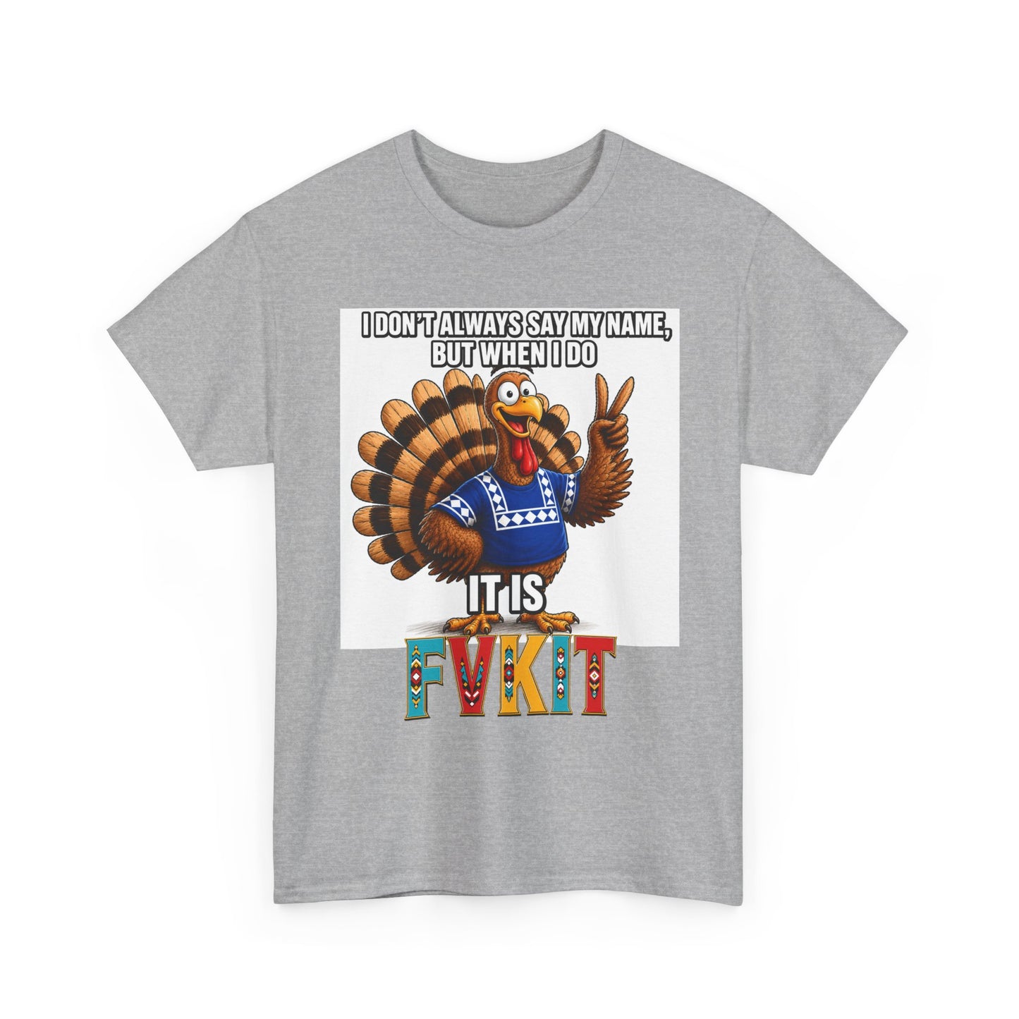Turkey T-Shirt — "I Don't Always Say My Name... But When I Do It's Fvckit" Graphic Tee