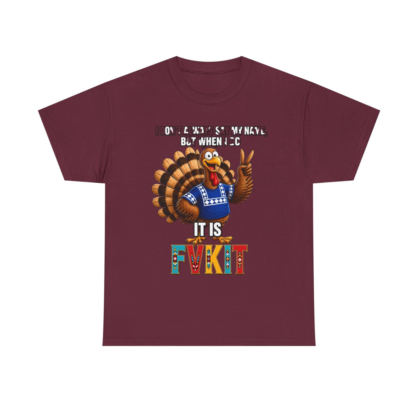 Turkey T-Shirt — "I Don't Always Say My Name... But When I Do It's Fvckit" Graphic Tee