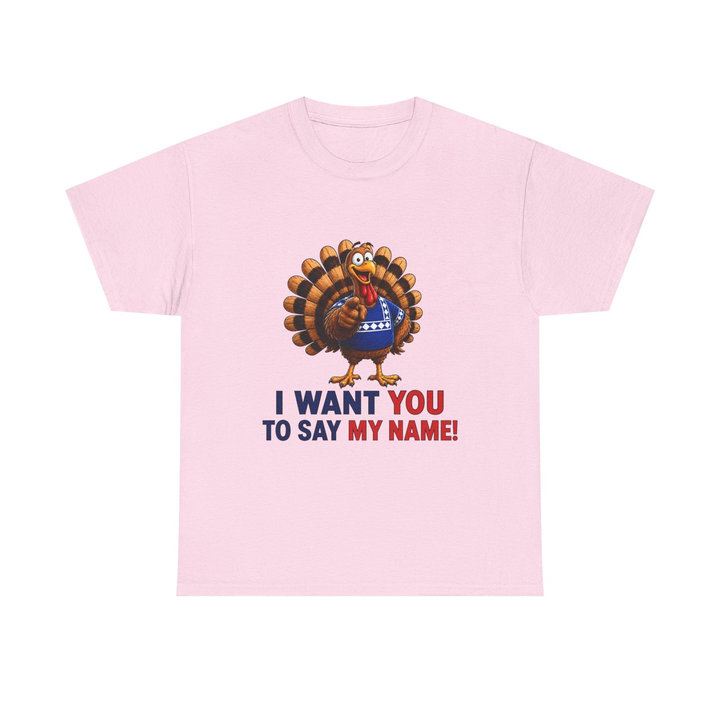 Turkey Patriotic Tee — "I Want You To Say My Name!"  Shirt