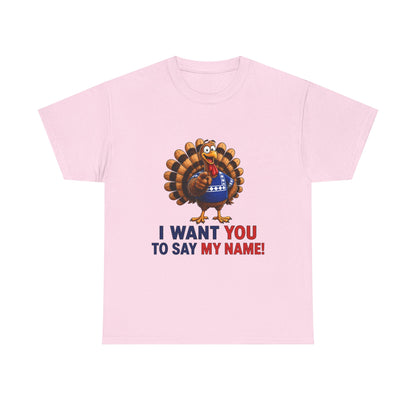 Turkey Patriotic Tee — "I Want You To Say My Name!"  Shirt