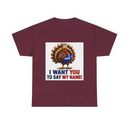 Turkey Patriotic Tee — "I Want You To Say My Name!"  Shirt