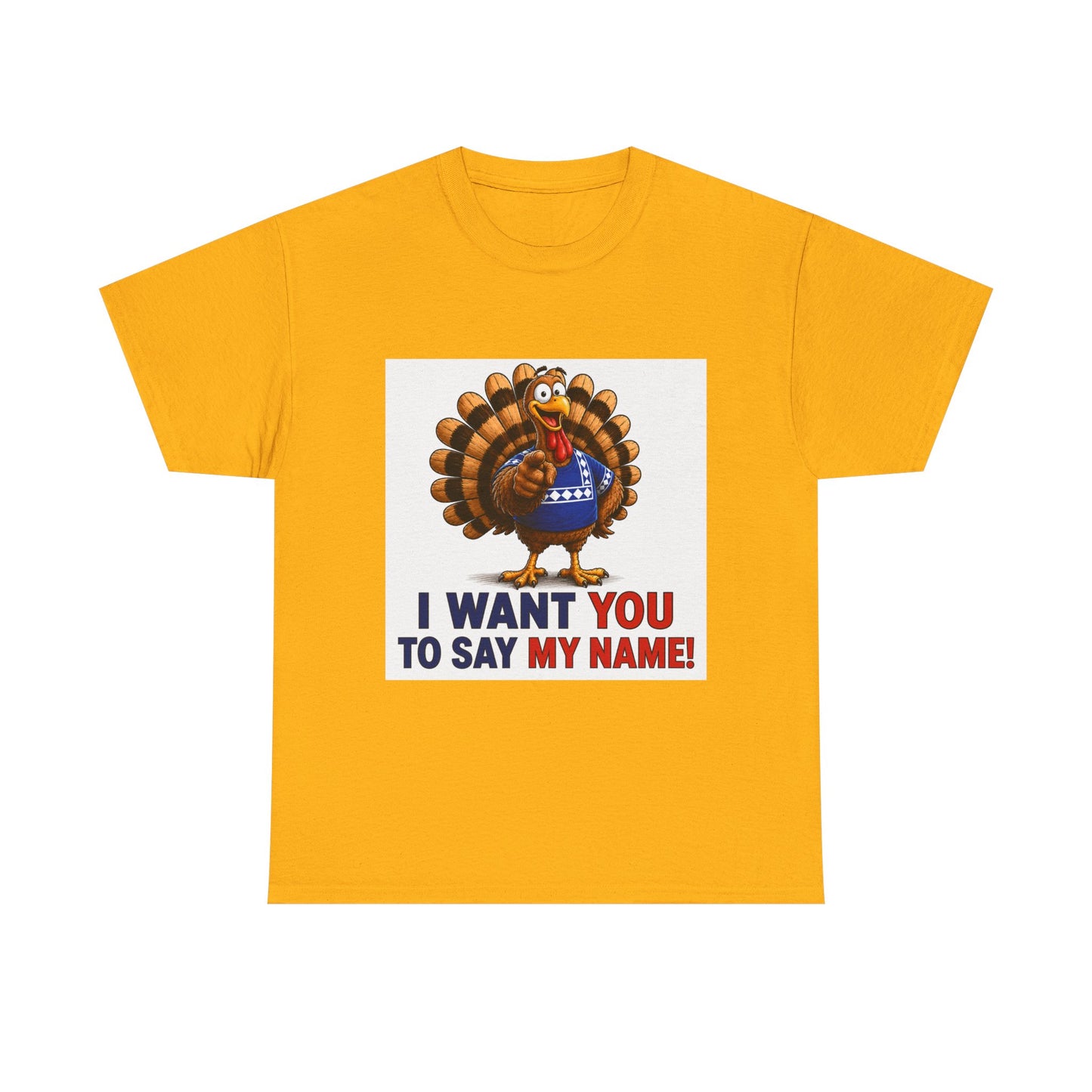 Turkey Patriotic Tee — "I Want You To Say My Name!"  Shirt