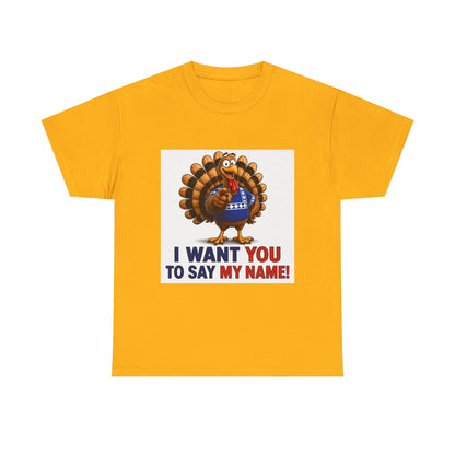Turkey Patriotic Tee — "I Want You To Say My Name!"  Shirt