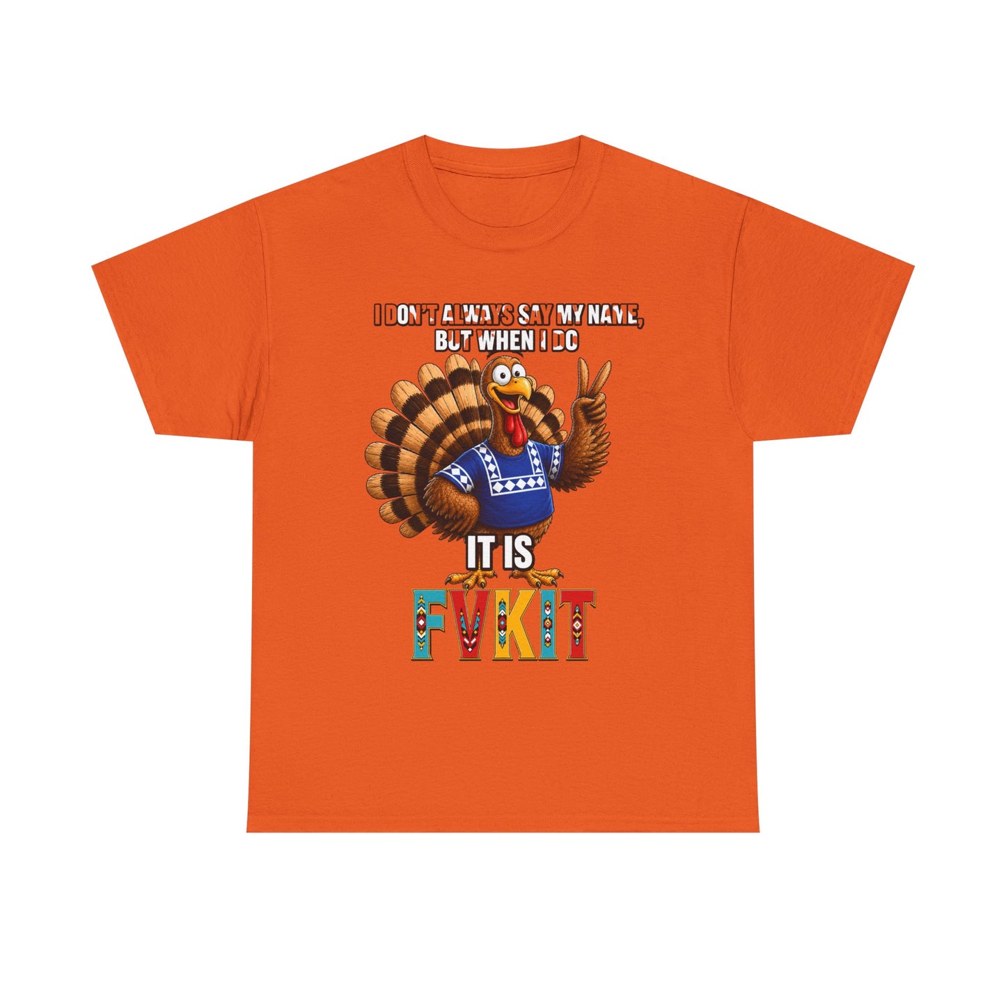 Turkey T-Shirt — "I Don't Always Say My Name... But When I Do It's Fvckit" Graphic Tee