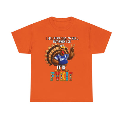 Turkey T-Shirt — "I Don't Always Say My Name... But When I Do It's Fvckit" Graphic Tee