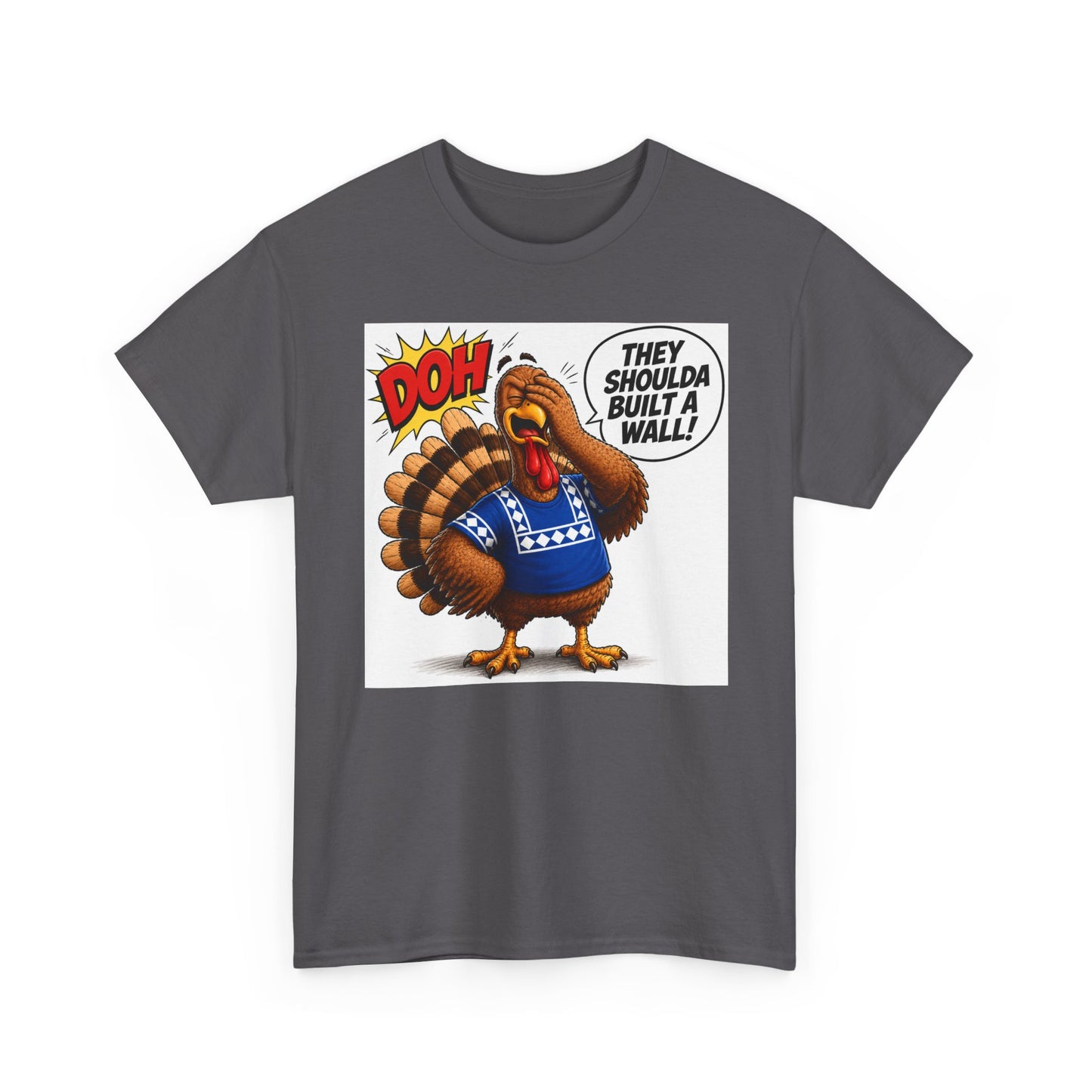 Turkey T-Shirt — “They Shoulda Built A Wall” Tee