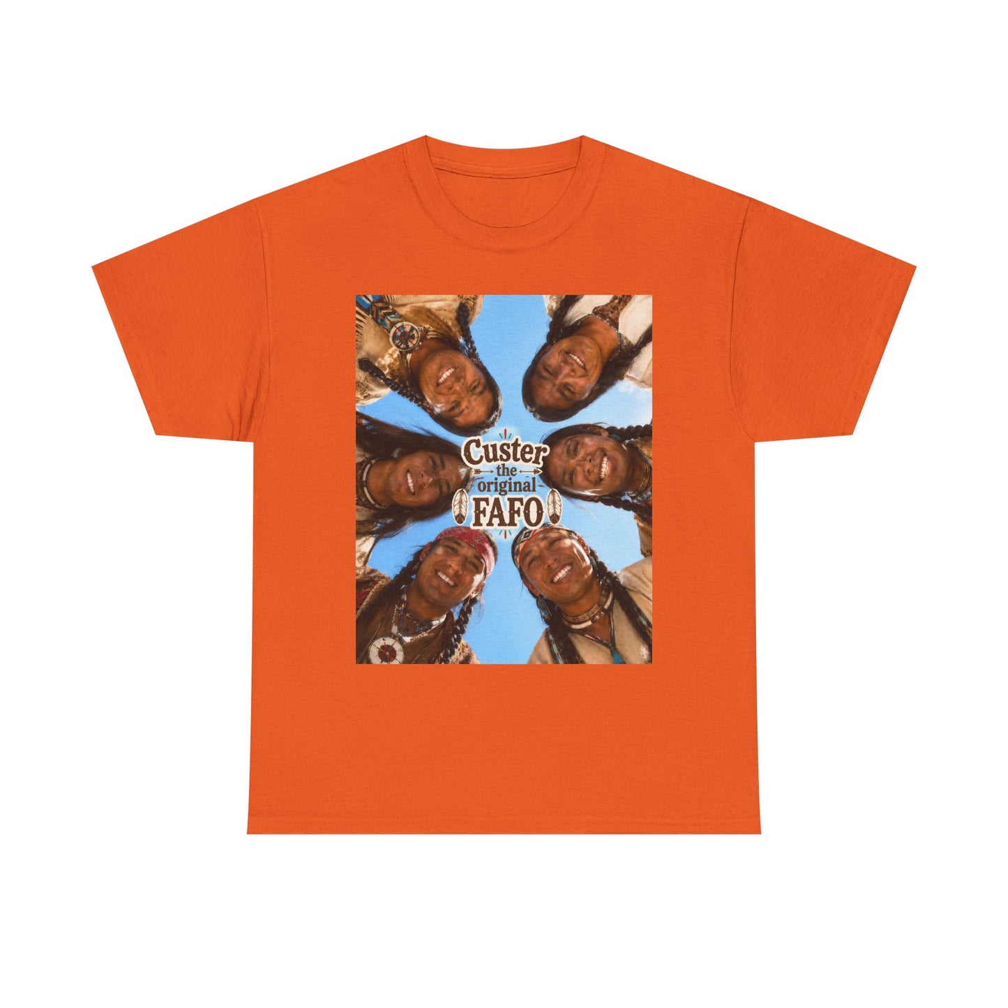 Custer FAFO Graphic Tee — Vintage Native American Portraits