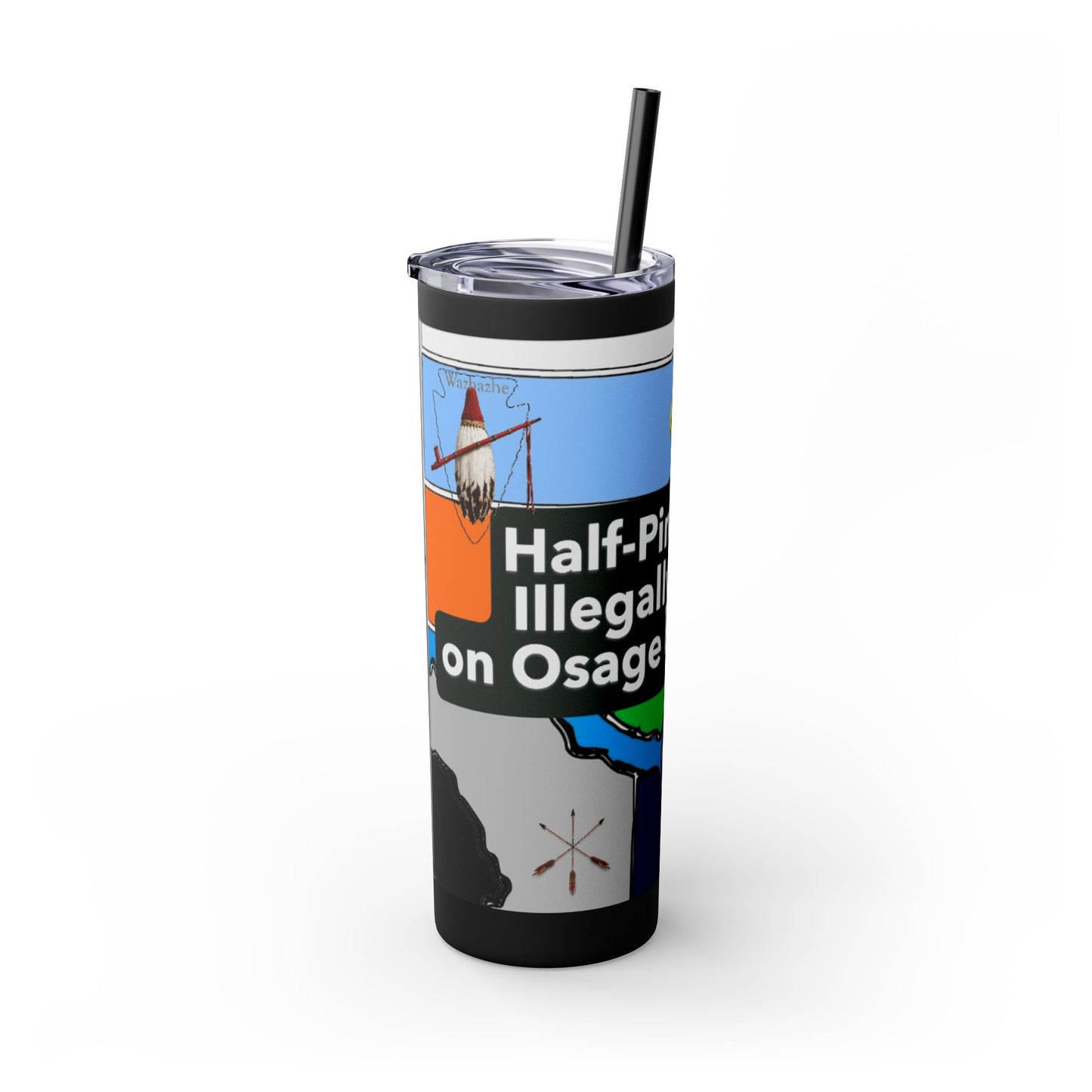 20oz Skinny Tumbler — 'Half-Pint Illegally on Osage Rez' Graphic Stainless Straw Cup