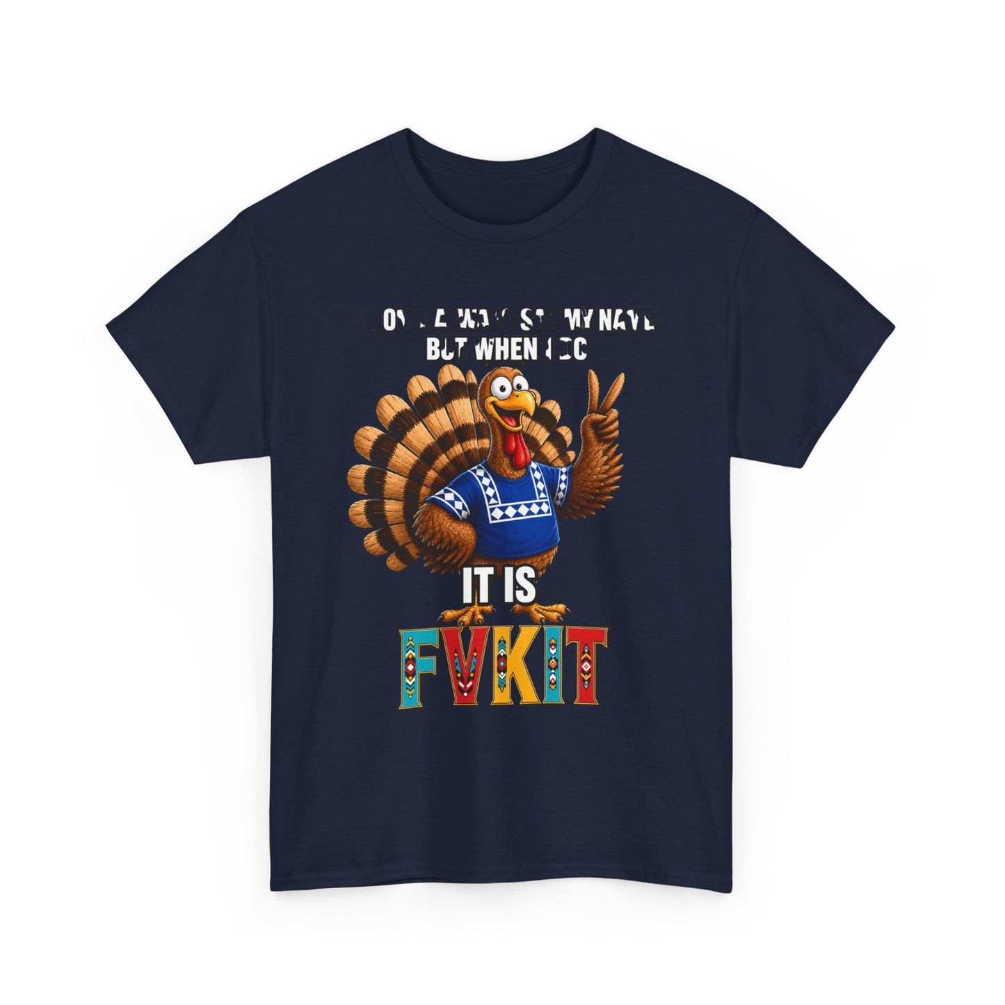Turkey T-Shirt — "I Don't Always Say My Name... But When I Do It's Fvckit" Graphic Tee
