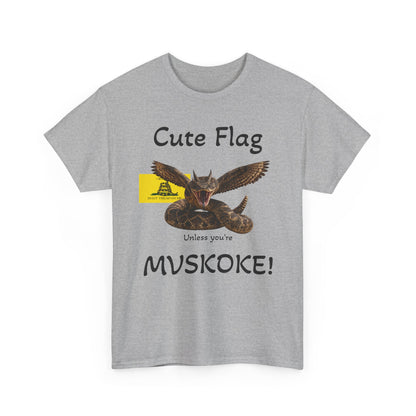 “Cute Flag Unless You’re MVSKOKE” Native Heritage T‑Shirt