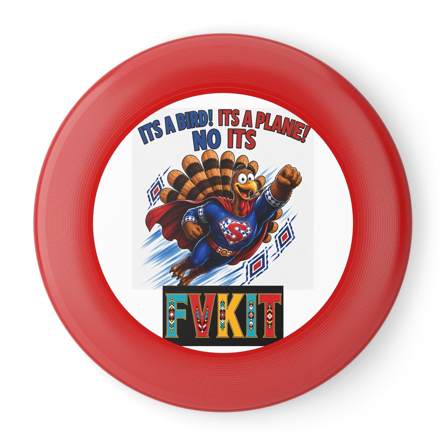 Turkey Frisbee — Super Turkey Wham-O Disc ("It's a Bird! It's a Plane! No It's Fvkit")